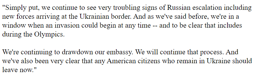 On the question to @SecBlinken what changed for the US to issue its new Ukraine security alert & whether they will put @USEmbassyKyiv on ordered departure.  He said the US continues to see very troubling signs of Russian escalation and an invasion could begin at any time.